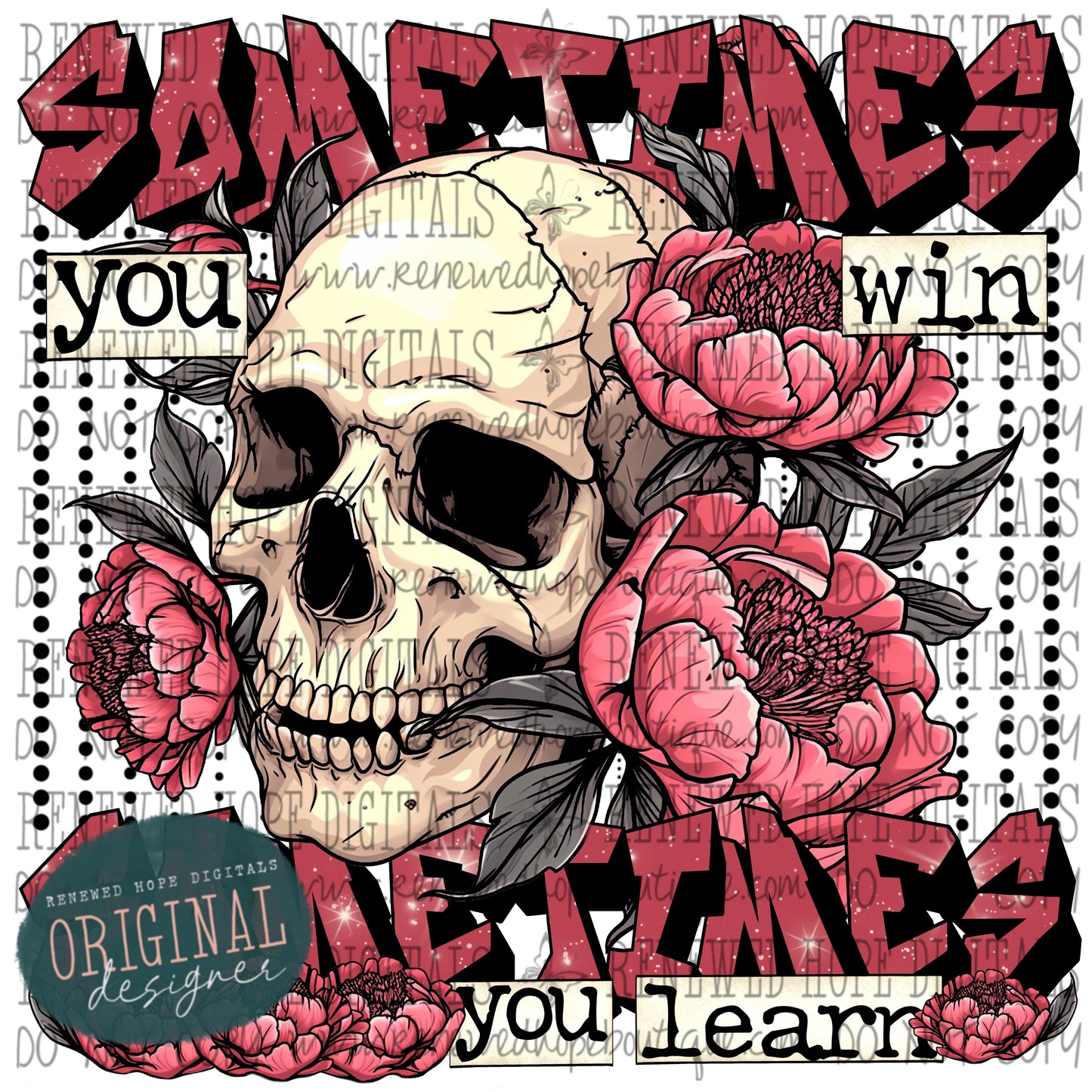 💀 SOMETIMES YOU WIN SOMETIMES YOU LEARN 🌺