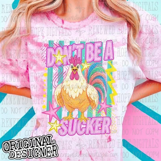🐔 DON’T BE A SUCKER 🐔