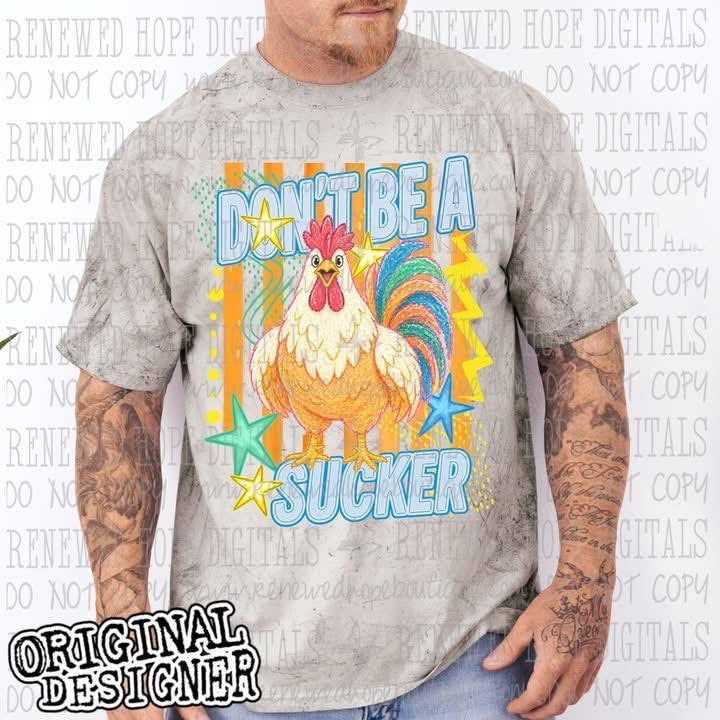 🐔 DON’T BE A SUCKER 🐔