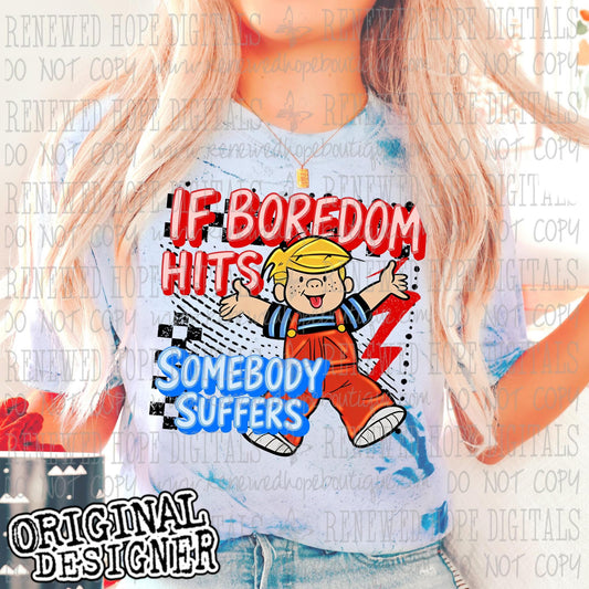 🔻IF BOREDOM HITS SOMEBODY SUFFERS🔺