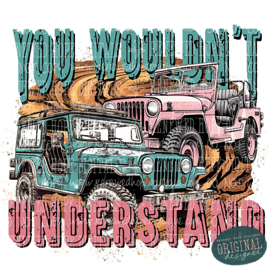 YOU WOULDN’T UNDERSTAND JEEPERS